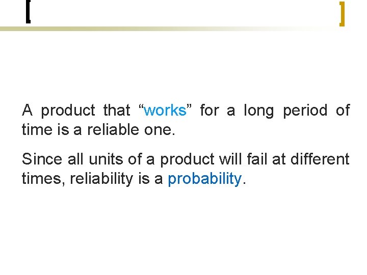 A product that “works” for a long period of time is a reliable one.