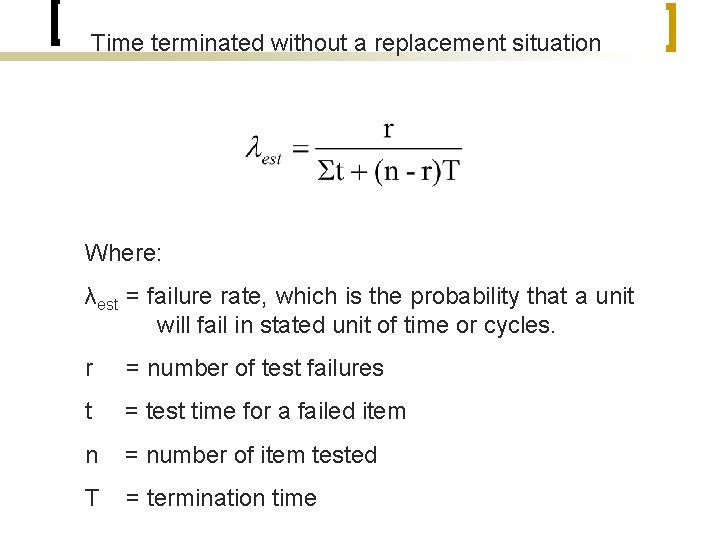 Time terminated without a replacement situation Where: λest = failure rate, which is the