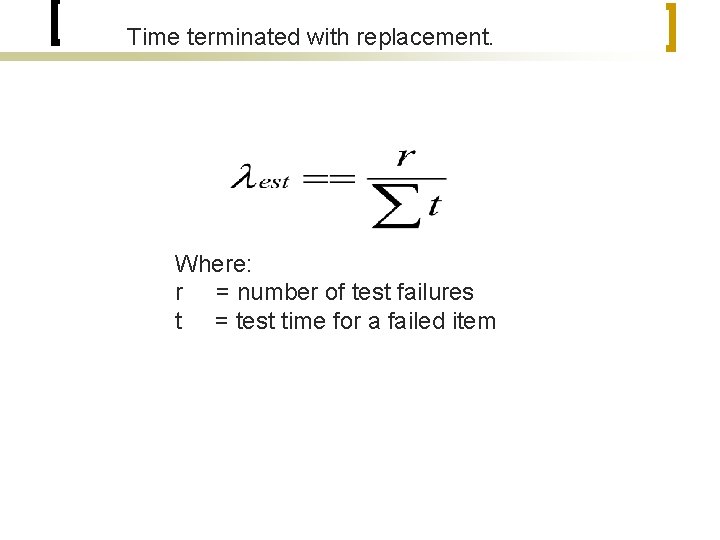 Time terminated with replacement. Where: r = number of test failures t = test