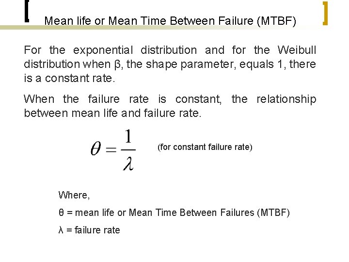 Mean life or Mean Time Between Failure (MTBF) For the exponential distribution and for