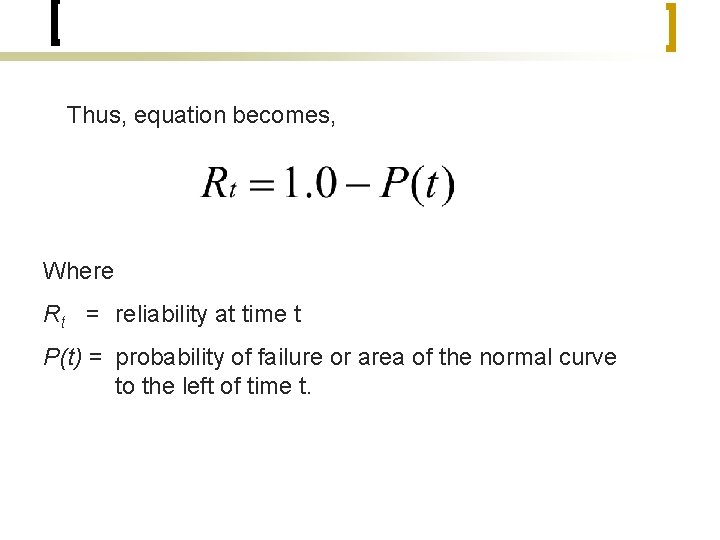 Thus, equation becomes, Where Rt = reliability at time t P(t) = probability of