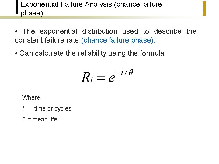 Exponential Failure Analysis (chance failure phase) • The exponential distribution used to describe the