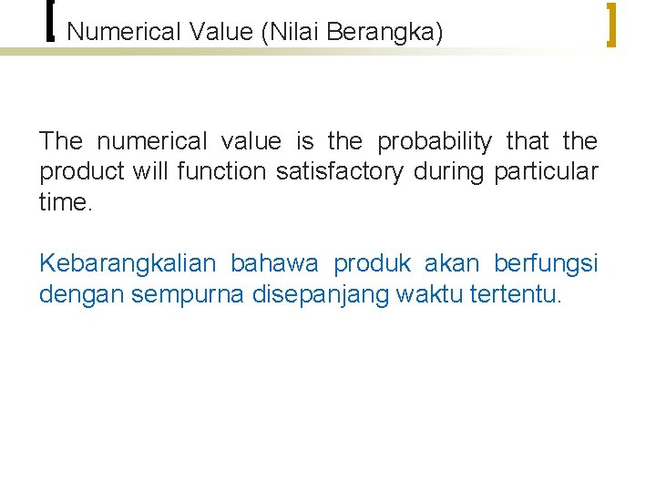 Numerical Value (Nilai Berangka) The numerical value is the probability that the product will