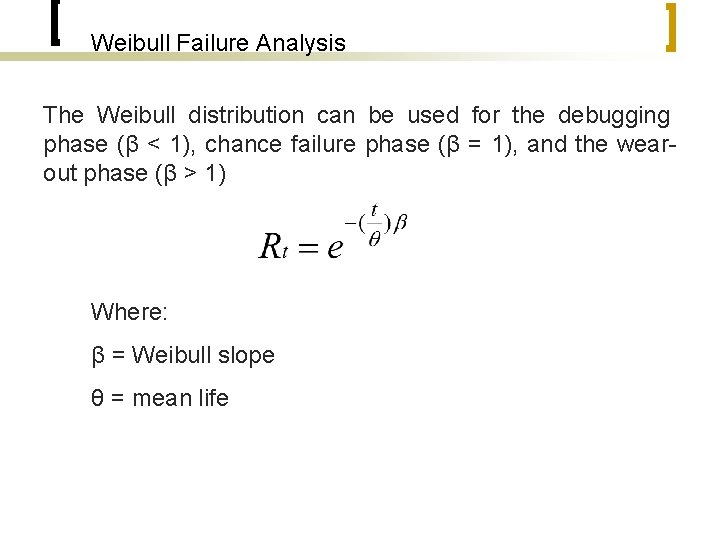 Weibull Failure Analysis The Weibull distribution can be used for the debugging phase (β