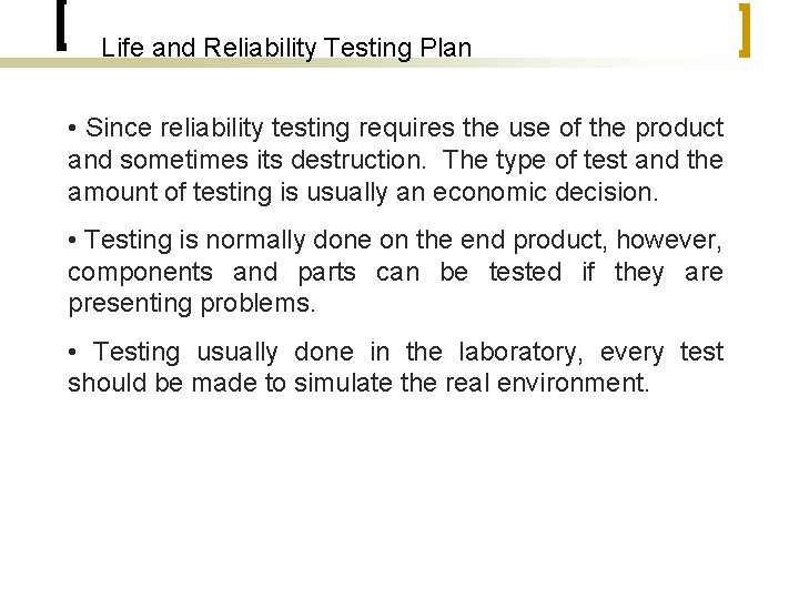 Life and Reliability Testing Plan • Since reliability testing requires the use of the