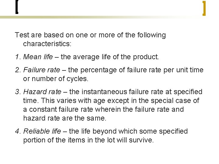 Test are based on one or more of the following characteristics: 1. Mean life