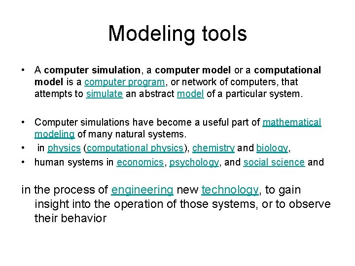 Modeling tools • A computer simulation, a computer model or a computational model is