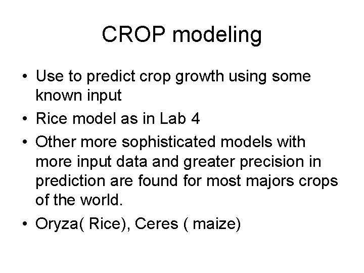 CROP modeling • Use to predict crop growth using some known input • Rice