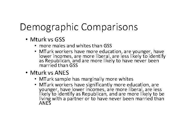 Demographic Comparisons • Mturk vs GSS • more males and whites than GSS •