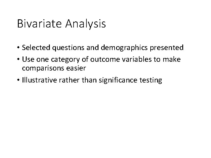 Bivariate Analysis • Selected questions and demographics presented • Use one category of outcome