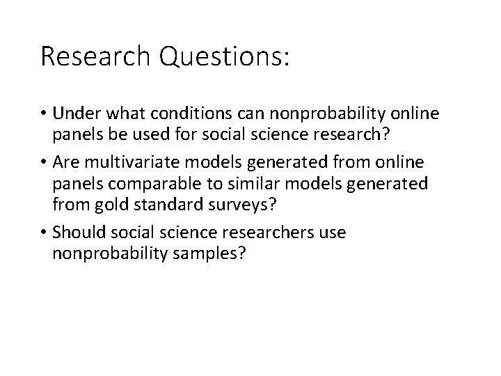 Research Questions: • Under what conditions can nonprobability online panels be used for social