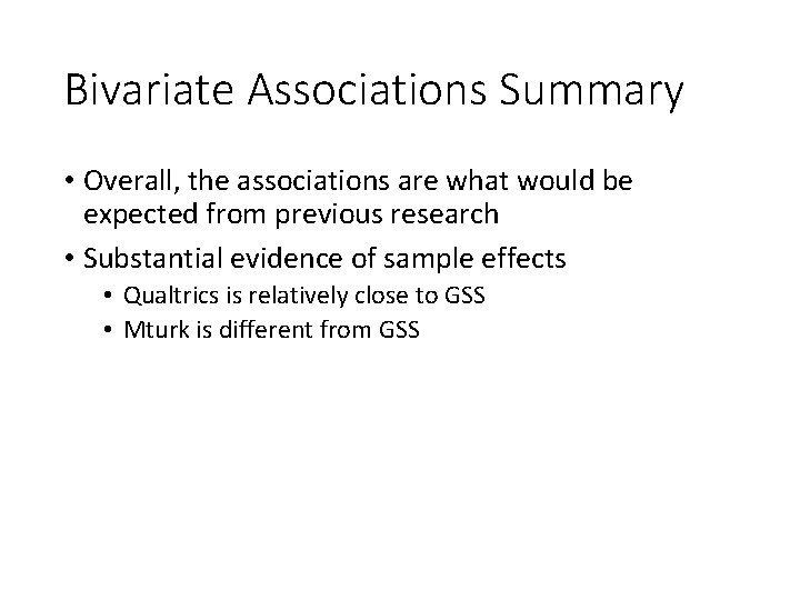 Bivariate Associations Summary • Overall, the associations are what would be expected from previous