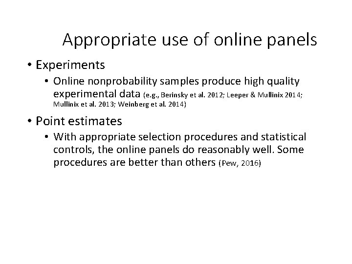 Appropriate use of online panels • Experiments • Online nonprobability samples produce high quality