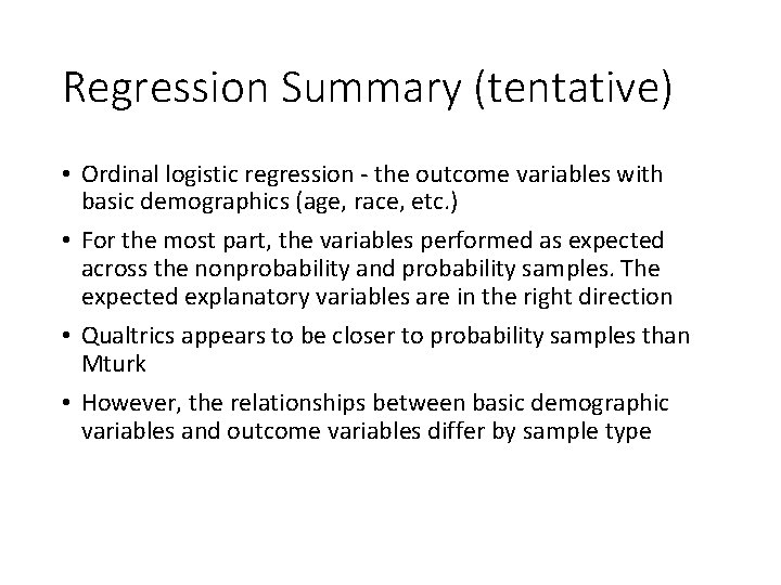 Regression Summary (tentative) • Ordinal logistic regression - the outcome variables with basic demographics
