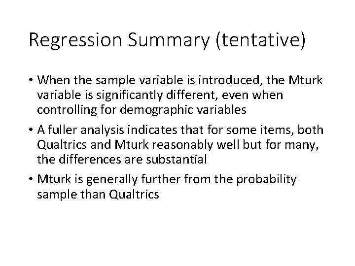 Regression Summary (tentative) • When the sample variable is introduced, the Mturk variable is