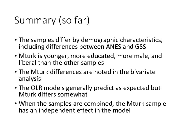 Summary (so far) • The samples differ by demographic characteristics, including differences between ANES