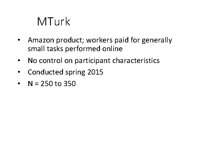MTurk • Amazon product; workers paid for generally small tasks performed online • No