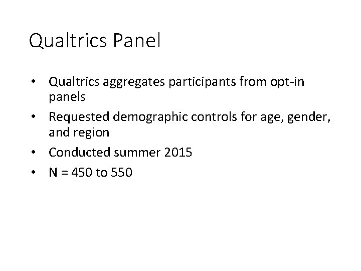 Qualtrics Panel • Qualtrics aggregates participants from opt-in panels • Requested demographic controls for