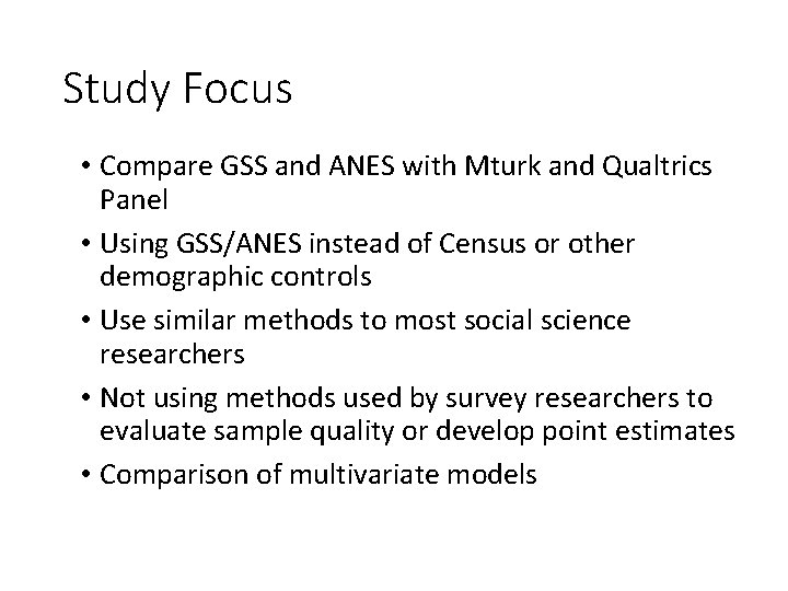 Study Focus • Compare GSS and ANES with Mturk and Qualtrics Panel • Using