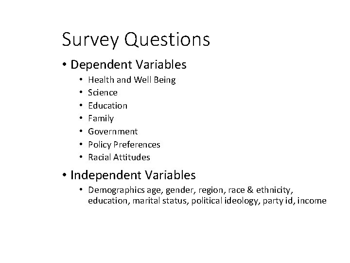 Survey Questions • Dependent Variables • • Health and Well Being Science Education Family