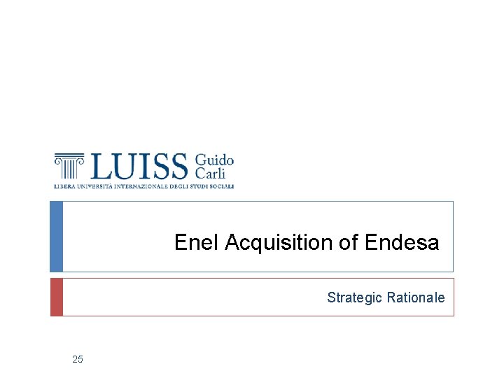 Enel Acquisition of Endesa Strategic Rationale 25 
