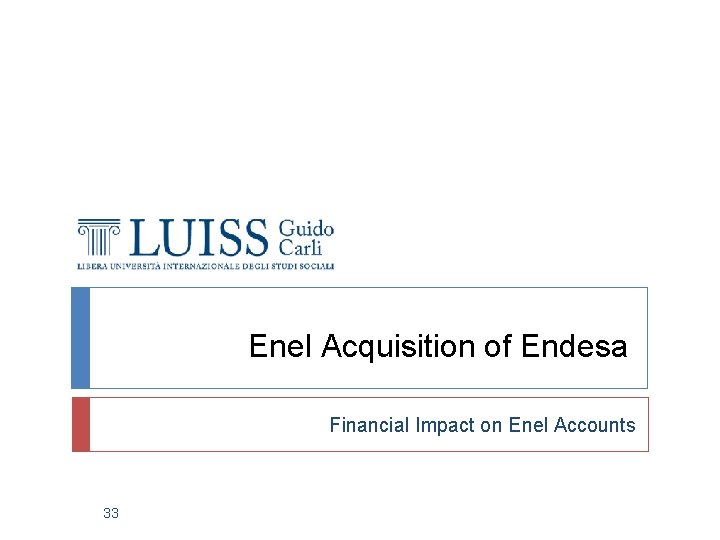 Enel Acquisition of Endesa Financial Impact on Enel Accounts 33 