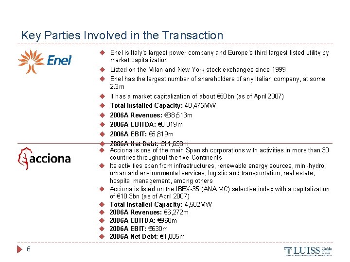 Key Parties Involved in the Transaction Enel is Italy's largest power company and Europe's