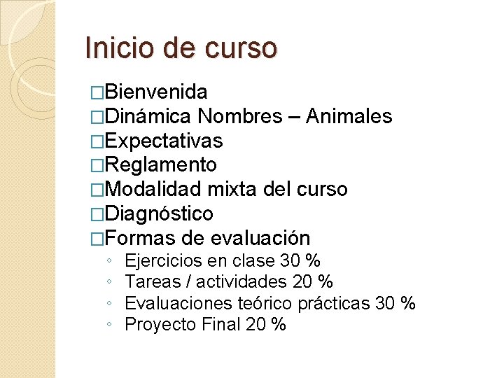 Inicio de curso �Bienvenida �Dinámica Nombres – Animales �Expectativas �Reglamento �Modalidad mixta del curso