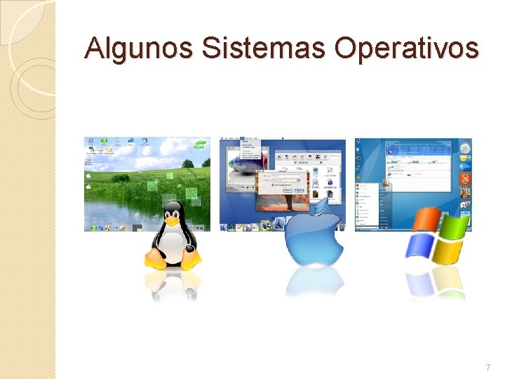 Algunos Sistemas Operativos 7 