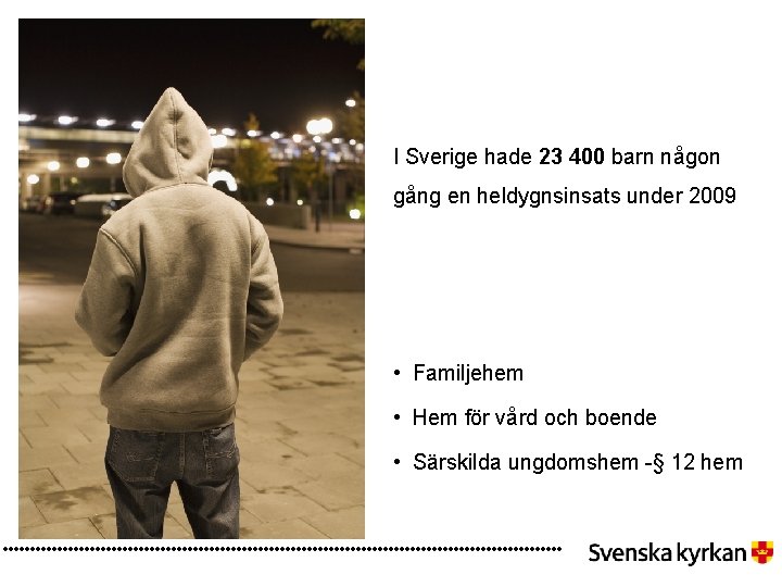 I Sverige hade 23 400 barn någon gång en heldygnsinsats under 2009 • Familjehem