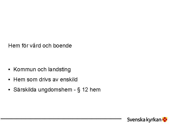 Hem för vård och boende • Kommun och landsting • Hem som drivs av