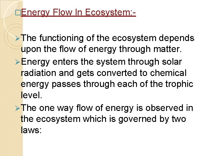 �Energy Ø The Flow In Ecosystem: - functioning of the ecosystem depends upon the