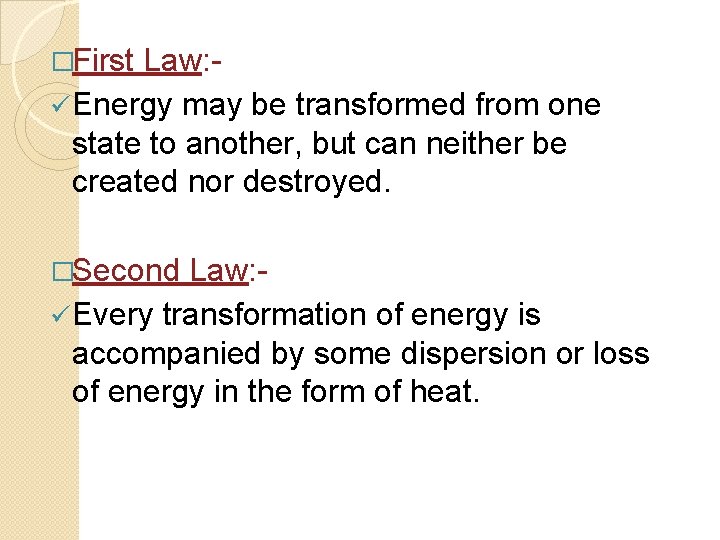 �First Law: ü Energy may be transformed from one state to another, but can