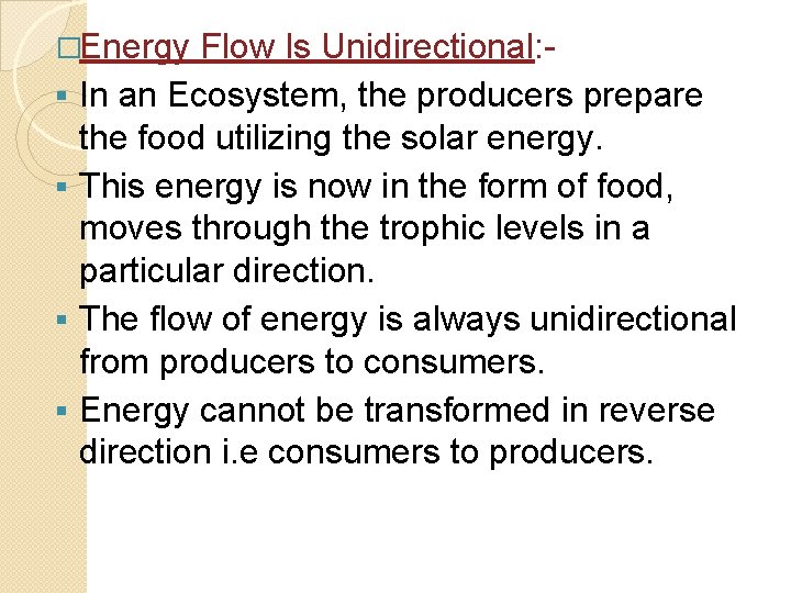 �Energy § § Flow Is Unidirectional: In an Ecosystem, the producers prepare the food