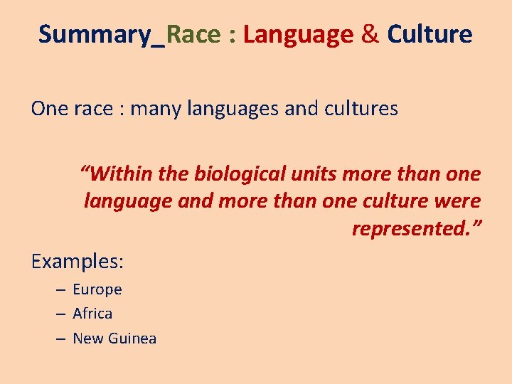 Summary_Race : Language & Culture One race : many languages and cultures “Within the