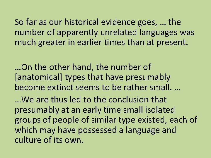 So far as our historical evidence goes, … the number of apparently unrelated languages