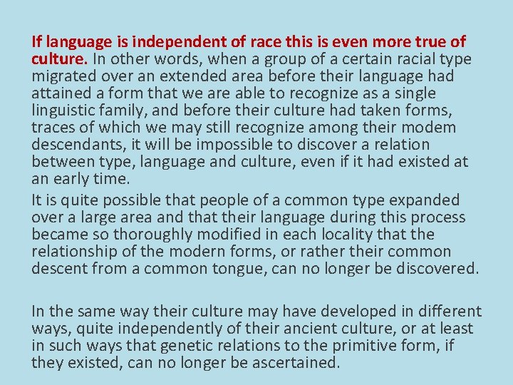 If language is independent of race this is even more true of culture. In