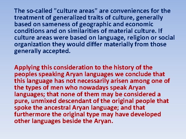 The so-called "culture areas" are conveniences for the treatment of generalized traits of culture,