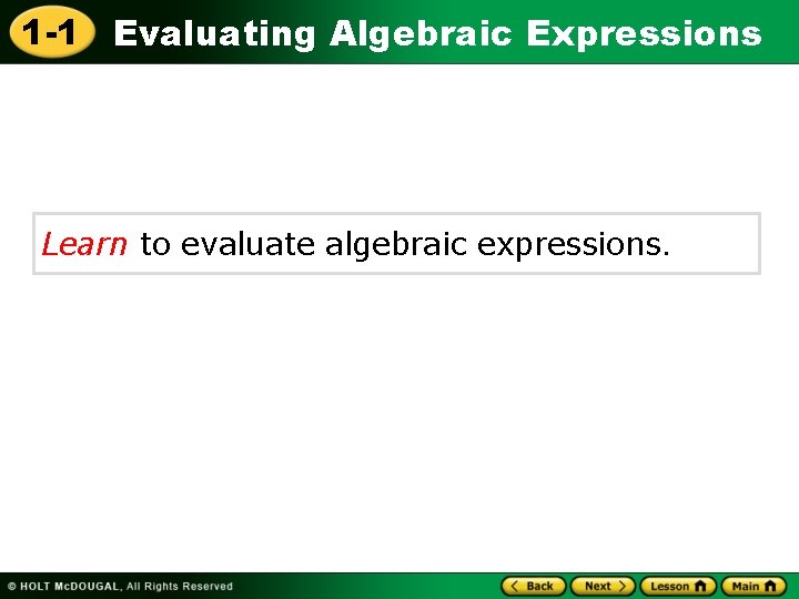 1 -1 Evaluating Algebraic Expressions Learn to evaluate algebraic expressions. 