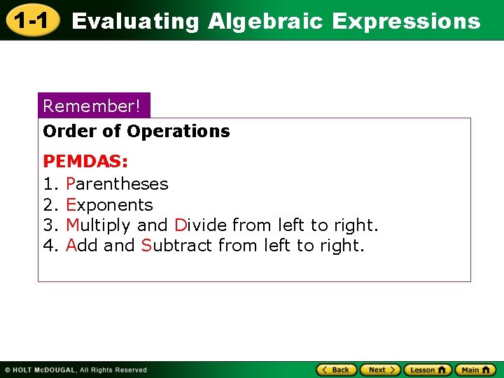 1 -1 Evaluating Algebraic Expressions Remember! Order of Operations PEMDAS: 1. Parentheses 2. Exponents