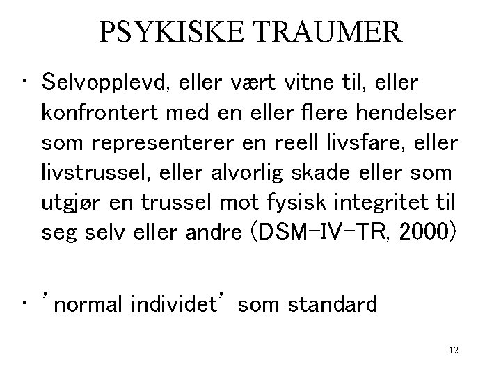 PSYKISKE TRAUMER • Selvopplevd, eller vært vitne til, eller konfrontert med en eller flere