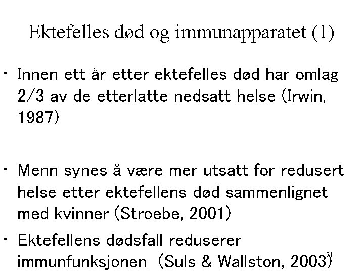 Ektefelles død og immunapparatet (1) • Innen ett år etter ektefelles død har omlag