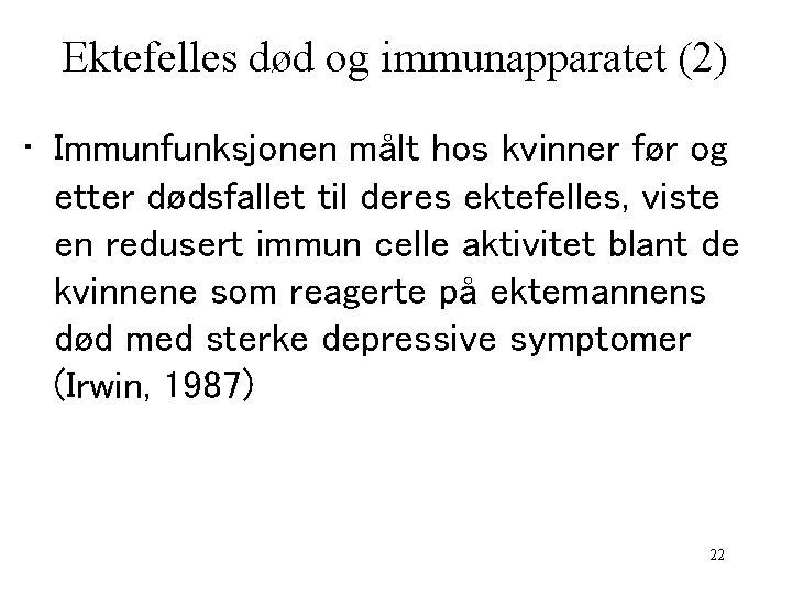 Ektefelles død og immunapparatet (2) • Immunfunksjonen målt hos kvinner før og etter dødsfallet