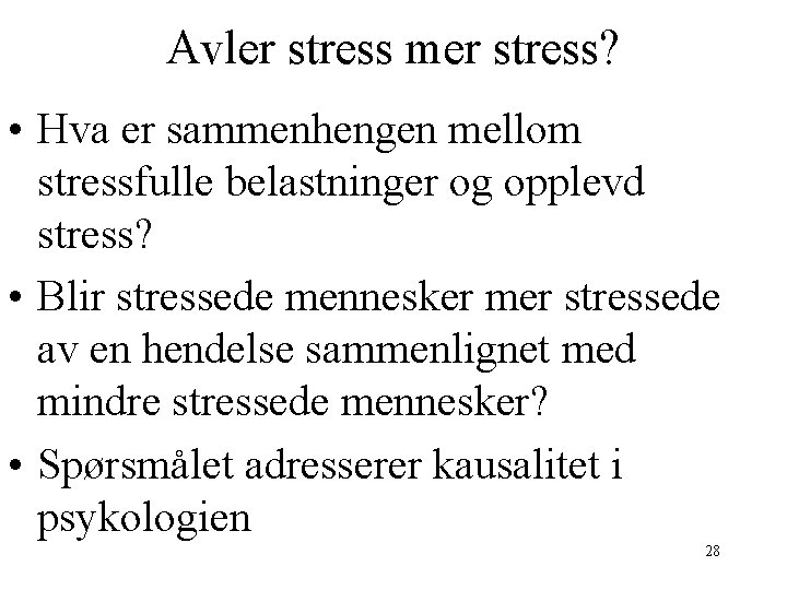 Avler stress mer stress? • Hva er sammenhengen mellom stressfulle belastninger og opplevd stress?