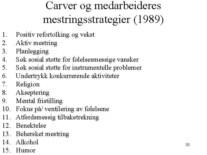 Carver og medarbeideres mestringsstrategier (1989) 1. 2. 3. 4. 5. 6. 7. 8. 9.