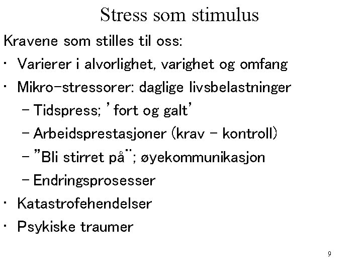 Stress som stimulus Kravene som stilles til oss: • Varierer i alvorlighet, varighet og