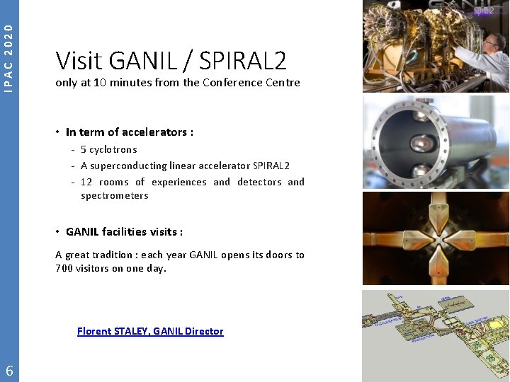 IPAC 2020 Visit GANIL / SPIRAL 2 only at 10 minutes from the Conference