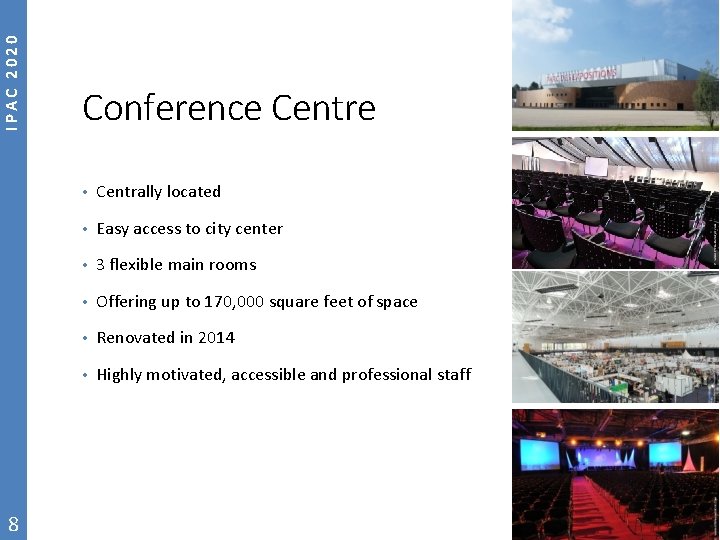 IPAC 2020 8 Conference Centre • Centrally located • Easy access to city center