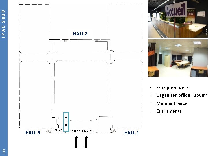 IPAC 2020 HALL 2 HALL 3 9 OFFICE RECEPTION • • E N T