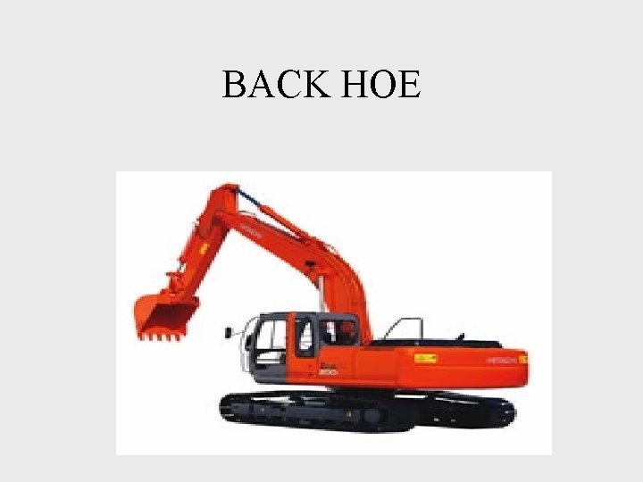BACK HOE 